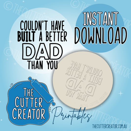 Couldn't Have Built a Better Dad - Father's Day Cookie Stamp STL File